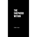 The Shepherd Within: Following God's incarnational initiative to fullness of life beyond institutional control
