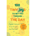 100 Tiny Joys To Get You Through The Day: Comforting Book For Anyone Feeling Anxious, Stresses or Overwhelmed with life