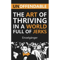 Unoffendable: The Art of Thriving in a World Full of Jerks