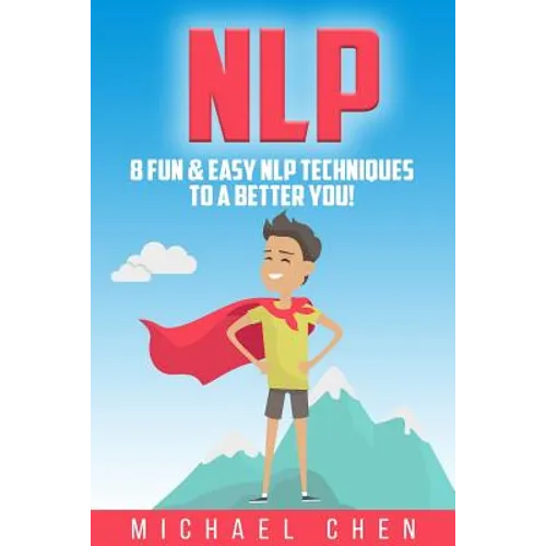 Nlp: 8 Fun & Easy NLP Techniques To A Better You!