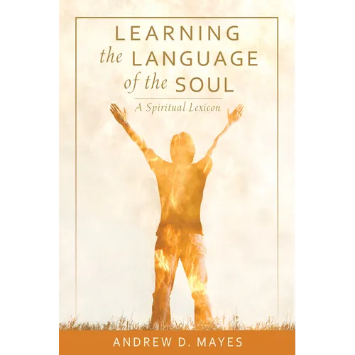 Learning the Language of the Soul: A Spiritual Lexicon