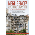Negligence! Averting Disaster at Your Building: Lessons Learned from the Champlain Towers Collapse