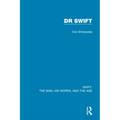 Swift: The Man, his Works, and the Age: Volume Two: Dr Swift