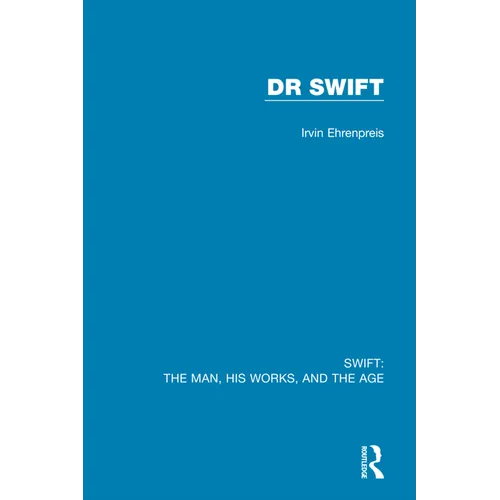Swift: The Man, his Works, and the Age: Volume Two: Dr Swift