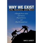 Why We Exist: Life, Science, and More