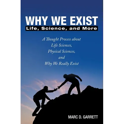 Why We Exist: Life, Science, and More - Paperback