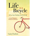 Life Is a Bicycle: A Living Philosophy to Finding Your Authenticity