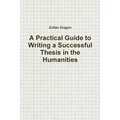 A Practical Guide to Writing a Successful Thesis in the Humanities