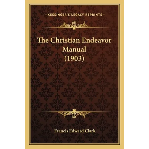 The Christian Endeavor Manual (1903)
