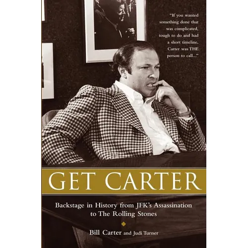 Get Carter: Backstage in History from JFK's Assassination to the Rolling Stones