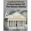 Lombard Street: A Description Of The Money Market