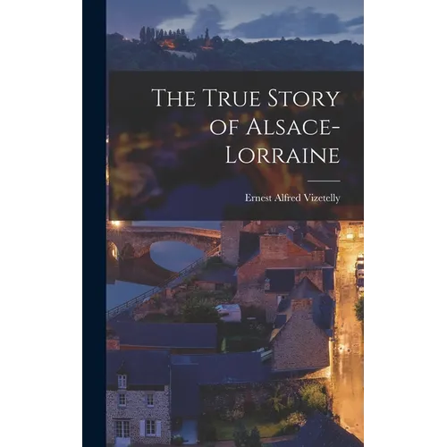 The True Story of Alsace-Lorraine