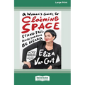 A Woman's Guide to Claiming Space: Stand Tall. Raise Your Voice. Be Heard. (16pt Large Print Edition)