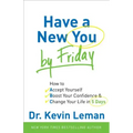 Have a New You by Friday: How to Accept Yourself, Boost Your Confidence & Change Your Life in 5 Days