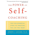 The Power of Self-Coaching: The Five Essential Steps to Creating the Life You Want
