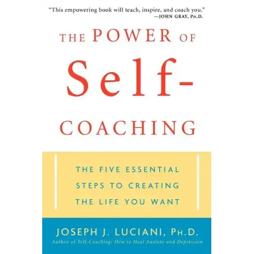 The Power of Self-Coaching: The Five Essential Steps to Creating the Life You Want