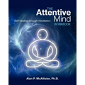 The Attentive Mind Workbook: Self-Healing Through Meditation