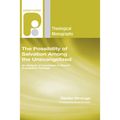 The Possibility of Salvation Among the Unevangelized