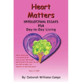 Heart Matters: Intellectual Essays for Day-To Day-Living