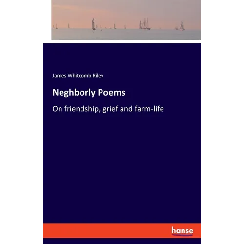 Neghborly Poems: On friendship, grief and farm-life