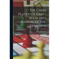 The Chess Player's Pocket-Book and Manual of the Openings