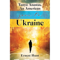 Tanya Anastas, An American Goes to Ukraine