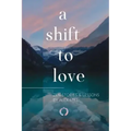 A Shift to Love: Zen Stories and Lessons by Alex Mill