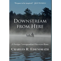 Downstream from Here: A Foreign Correspondent Discovers Home