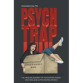 Psych Trap: The Healing Journey of Psychiatric Nurse Who Was Also a Psychiatric Patient