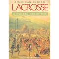 American Indian Lacrosse: Little Brother of War