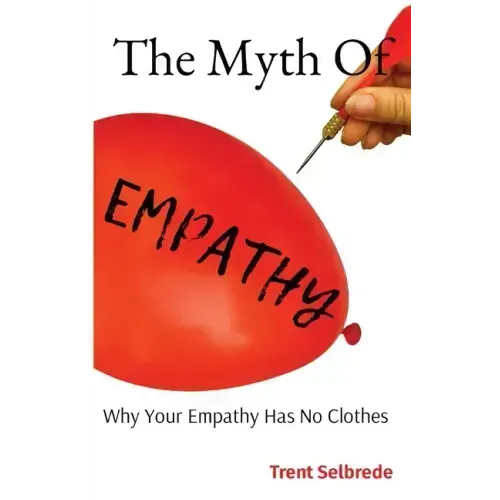 The Myth Of Empathy: Why Your Empathy Has No Clothes