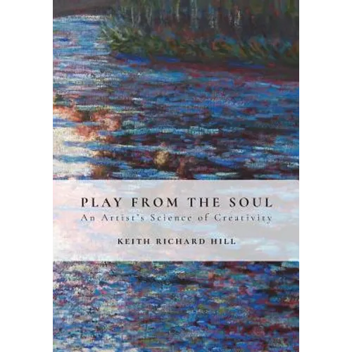 Play from the Soul: An Artist's Science of Creativity