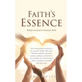 Faith's Essence: Beliefs essential to Christian Faith