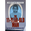 The 11 Year Old Man: His Fight and Flight To Freedom and Liberty