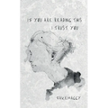 if you are reading this, I trust you