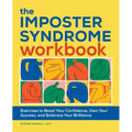 The Imposter Syndrome Workbook: Exercises to Boost Your Confidence, Own Your Success, and Embrace Your Brilliance