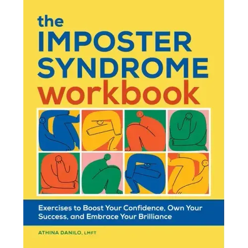 The Imposter Syndrome Workbook: Exercises to Boost Your Confidence, Own Your Success, and Embrace Your Brilliance