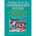 Reading Stories for Comprehension Success: Senior High Level, Reading Levels 10-12