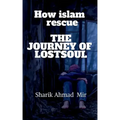 How islam rescue The Journey of LostsouL