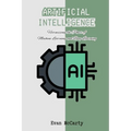 Artificial Intelligence: Harnessing the Power of Machine Learning and Deep Learning