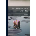 The Mastery Of Destiny