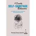 9 Deadly Self-Sabotage Behaviors: An Insight Into How To Overcome Self-Sabotaging Behaviors