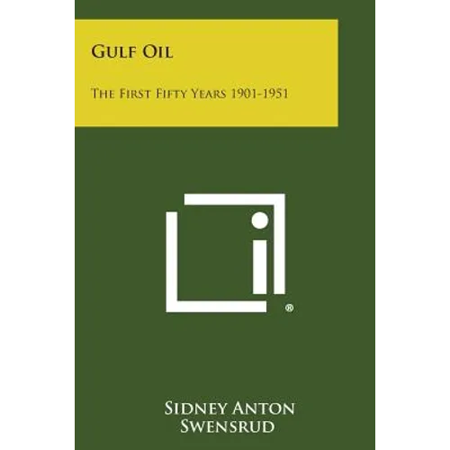 Gulf Oil: The First Fifty Years 1901-1951