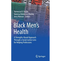 Black Men's Health: A Strengths-Based Approach Through a Social Justice Lens for Helping Professions