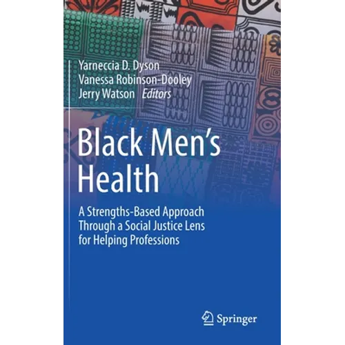 Black Men's Health: A Strengths-Based Approach Through a Social Justice Lens for Helping Professions