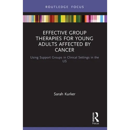 Effective Group Therapies for Young Adults Affected by Cancer: Using Support Groups in Clinical Settings in the Us