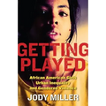Getting Played: African American Girls, Urban Inequality, and Gendered Violence