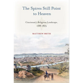The Spires Still Point to Heaven: Cincinnati's Religious Landscape, 1788-1873