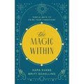 The Magic Within: Simple Ways to Raise Your Vibrations