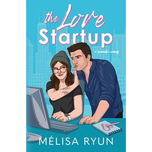 The Love Startup: A Romantic Comedy